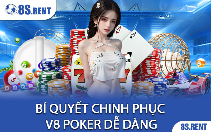 Bí quyết chinh phục V8 Poker dễ dàng