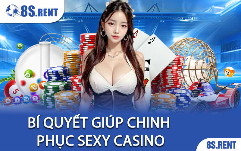 Bí quyết giúp chinh phục SEXY Casino