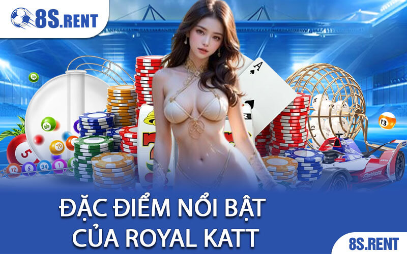 Đặc Điểm Nổi Bật Của Royal Katt