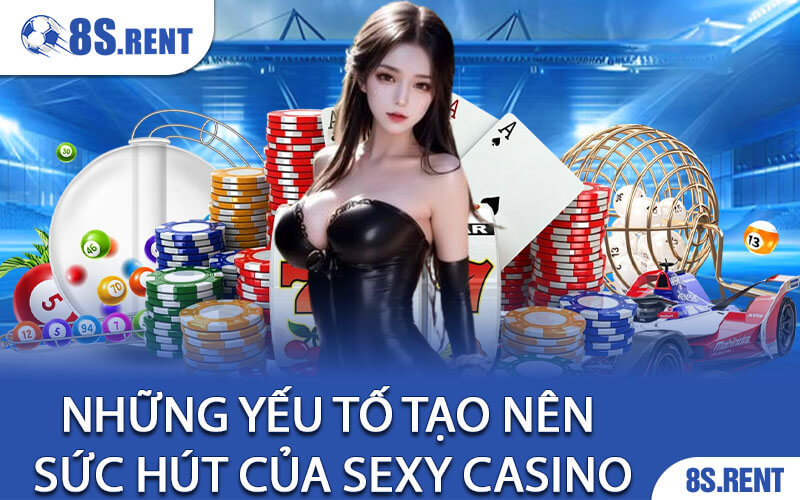 Những yếu tố tạo nên sức hút của SEXY Casino