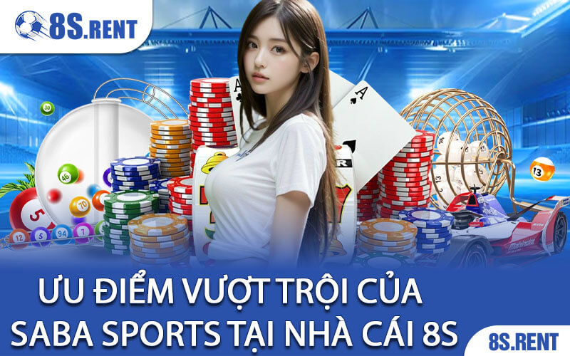 Ưu điểm vượt trội của SABA Sports tại nhà cái 8S
