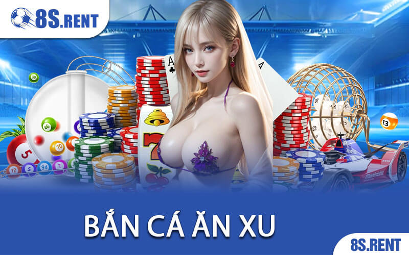 Bắn Cá Ăn Xu