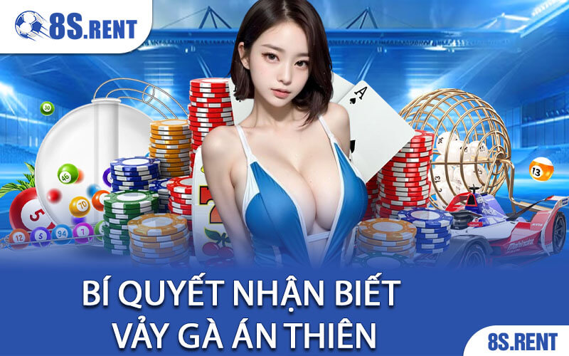 Bí Quyết Nhận Biết Vảy Gà Án Thiên