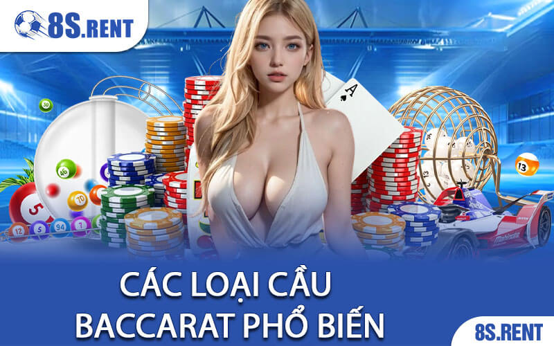 Các Loại Cầu Baccarat Phổ Biến
