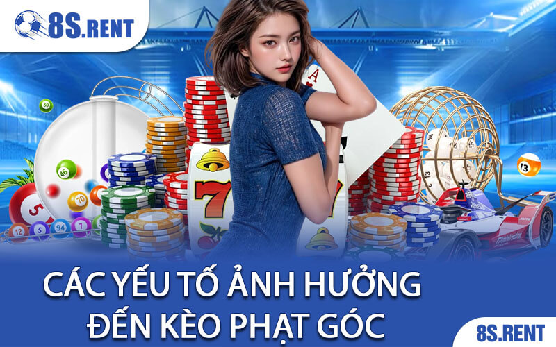 Các Yếu Tố Ảnh Hưởng Đến Kèo Phạt Góc