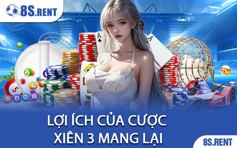 Lợi Ích Của Cược Xiên 3 Mang Lại